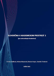 Kulíková, T., Mazurová, H., Sorger, R., Timárová, D. Slovenčina v akademickom prostredí 2, TUKE, 2025